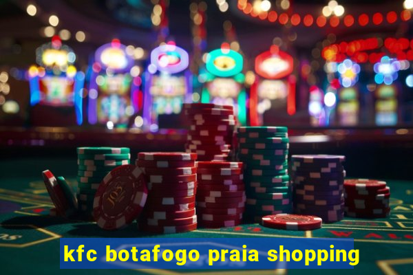 kfc botafogo praia shopping